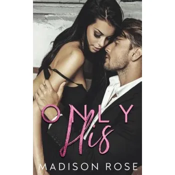 Beletrie pro dospělé Only His – Madison Rose (EN)