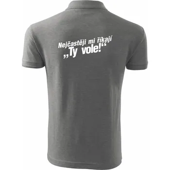 Pánská košile Nejčastěji mi říkají ty vole - Polokošile pánská Pique Polo 203 - 3XL ( Tmavě šedý melír )
