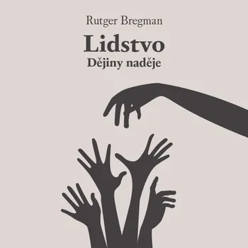 Lidstvo: Dějiny naděje - Rutger Bregman (čte Zbyšek Horák)