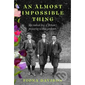 An Almost Impossible Thing - Fiona Davison Little Toller Books