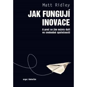 Encyklopedie Jak fungují inovace - Matt Ridley