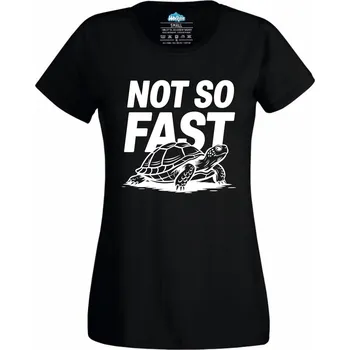 Dámské tričko Želva Ne tak rychle Not So Fast (Velikost: 4XL, Barva: Černá)