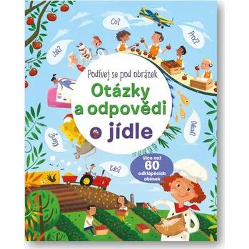 Encyklopedie Svojtka Podívej se pod obrázek - Otázky a odpovědi o jídle Katie Daynes Marie - EveTremblay