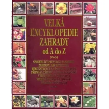 Encyklopedie Velká encyklopedie zahrady od A do Z
