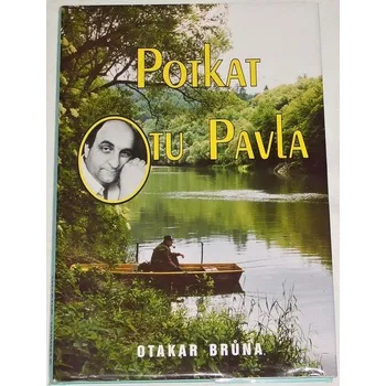Literární biografie Brůna Otakar - Potkat tu Pavla