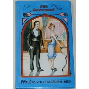 Literární biografie Obermannová Irena - Příručka pro neposlušné ženy