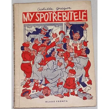 Literární biografie Gregor Achille - My, spotřebitelé