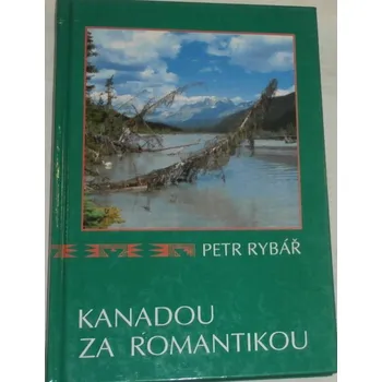 Literární cestopis Rybář Petr - Kanadou za romantikou