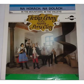 Česká hudba LP Jožka Černý & kapela Petra Olivy: Na horách, na dolách...