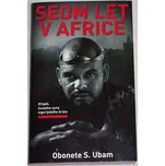 Ubam Obonete S. - Sedm let v Africe