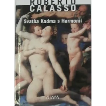 Literární biografie Calasso Roberto - Svatba Kadma s Harmonií