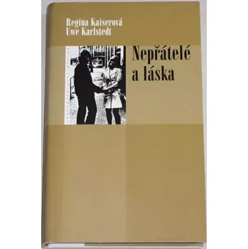 Literární biografie Kaiserová Regina, Karlstedt Uwe - Nepřátelé a láska