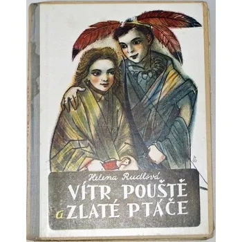 Literární biografie Rudlová Helena - Vítr pouště a zlaté ptáče