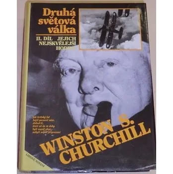 Literární biografie Churchill Winston S. - Druhá světová válka II. díl: Jejich nejskvělejší hodina