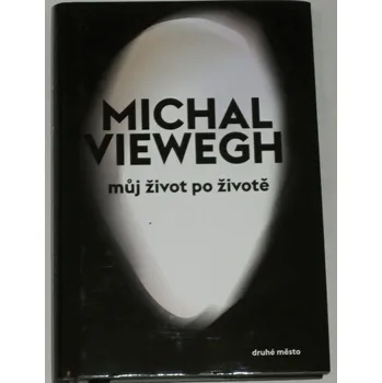 Literární biografie Viewegh Michal - Můj život po životě