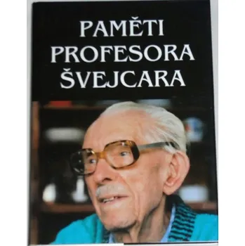 Literární biografie Paměti profesora Švejcara