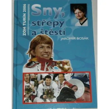 Literární biografie Bosák Jaromír - ZOH Turín 2006: Sny, střepy a štěstí