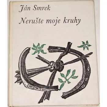 Literární biografie Smrek Ján - Nerušte moje kruhy