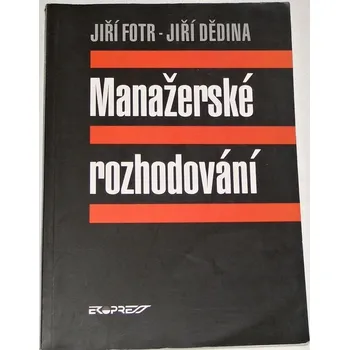 Literární biografie Fotr Jiří, Dědina Jiří - Manažerské rozhodování