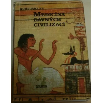 Literární biografie Pollak Kurt - Medicína dávných civilizací