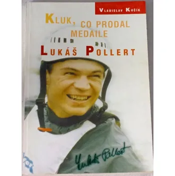 Literární biografie Kučík Vladislav - Lukáš Pollert: Kluk, co prodal medaile