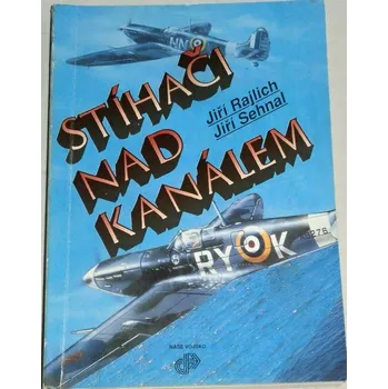 Rajlich Jiří, Sehnal Jiří - Stíhači nad kanálem