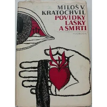 Kratochvíl V. Miloš - Povídky lásky a smrti