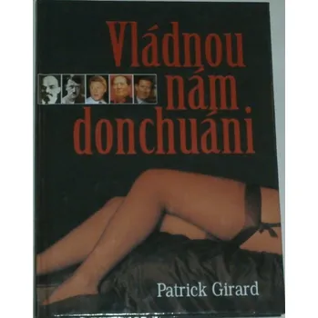 Literární biografie Girard Patrick - Vládnou nám donchuáni