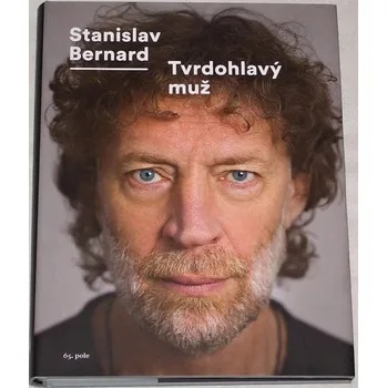 Literární biografie Bernard Stanislav - Tvrdohlavý muž