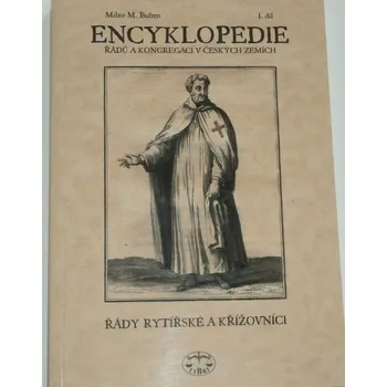 Encyklopedie Buben Milan - Encyklopedie řádů a kongregací v českých zemích I. díl (Řády rytířské a křížovníci)
