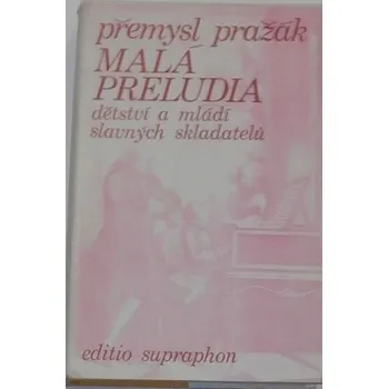 Literární biografie Pražák Přemysl - Malá preludia: dětství a mládí slavných skladatelů