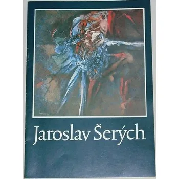 Umění Jaroslav Šerých: Obrazy, ilustrace - Katalog výstavy