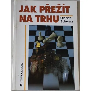 Literární biografie Schwarz Oldřich - Jak přežít na trhu