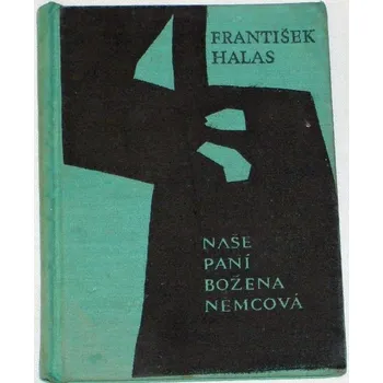 Literární biografie Halas František - Naše paní Božena Němcová
