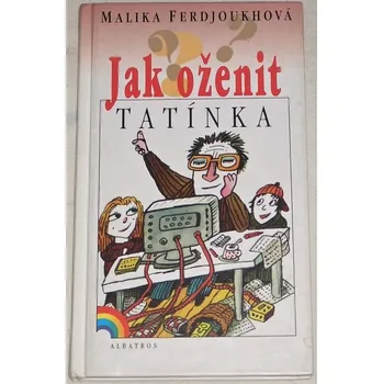 Ferdjoukhová Malika - Jak oženit tatínka