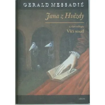 Literární biografie Messadié Gerald - Jana z Hvězdy 2. Vlčí soud
