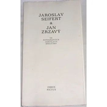 Literární biografie Jaroslav Seifert a Jan Zrzavý ve fotografiích Jaroslava Krejčího