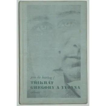 de Hartog Jan - Třikrát Gregory a Yvonna