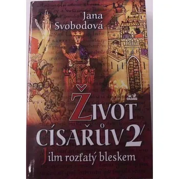 Literární biografie Svobodová Jana - Život císařův 2. Jilm rozťatý bleskem