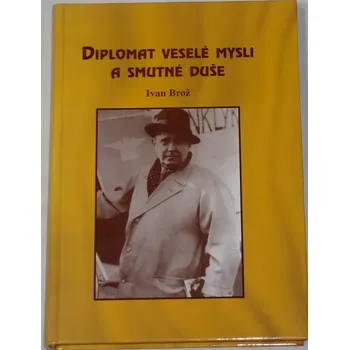 Literární biografie Brož Ivan - Diplomat veselé mysli a smutné duše