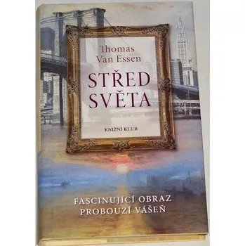 Van Essen Thomas - Střed světa