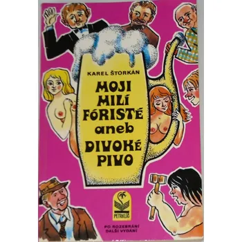 Literární biografie Moji milí fóristé aneb divoké pivo - Karel Štorkán (1992, brožovaná)