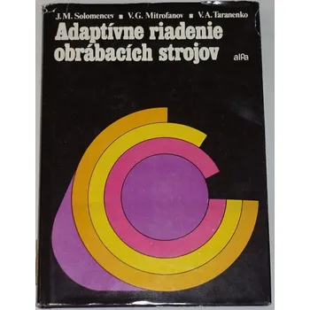 Literární biografie Solomencev, Mitrofanov - Adaptívne riadenie pbrábacích strojov