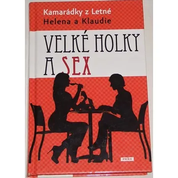 Literární biografie Kamarádky z Letné Helena a Klaudie - Velké holky a sex