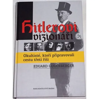 Gugenberger Eduard - Hitlerovi vizionáři