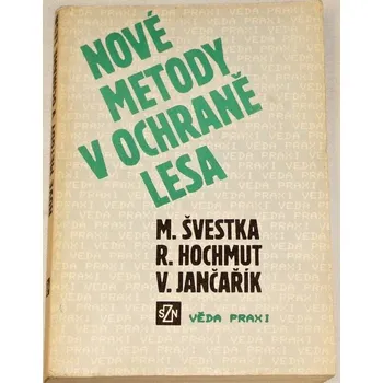 Příroda Švestka, Hochmut, Jančařík - Nové metody v ochraně lesa