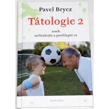 Literární biografie Brycz Pavel - Tátologie 2 aneb nefňukejte a pochlapte se