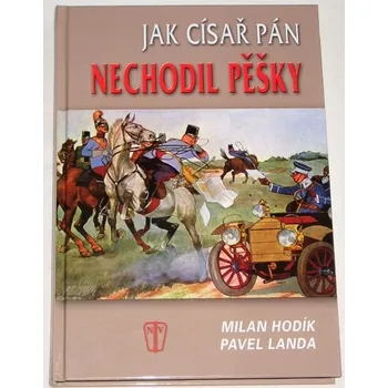 Literární biografie Hodík Milan, Landa Pavel - Jak císař pán nechodil pěšky