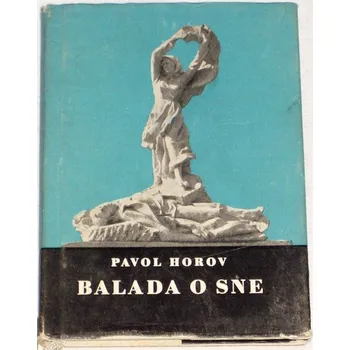 Literární biografie Horov Pavol - Balada o sne