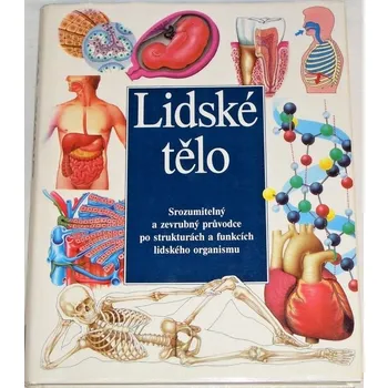 Encyklopedie Lidské tělo: Srozumitelný a zevrubný průvodce po strukturách a funkcích lidského organismu